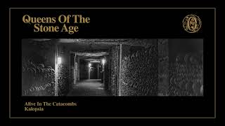 Queens of the Stone Age - Kalopsia (Alive in the Catacombs) (Official Audio)