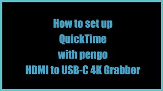 如何設定Pengo HDMI to USB-C 3.0 4K 影像擷取器與QuickTime
