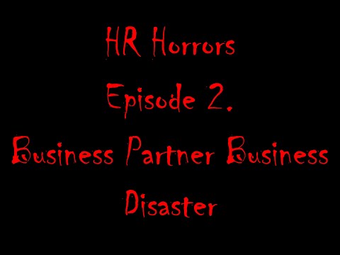 HR Horrors Episode 2. Business Partner Business Disaster
