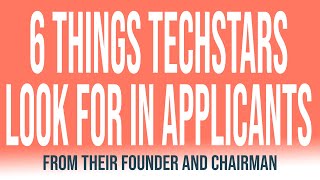 6 Things Techstars Look For In Applicants, from their Founder and Chairman David Cohen