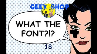 Geek Shop Issue 18 - What The Font?