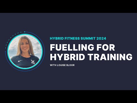 Fuelling For Hybrid Training  – with Louise Bloor