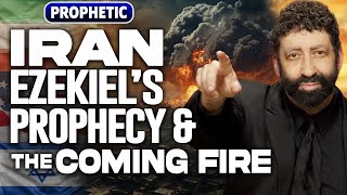 Iran, Ezekiel's Prophecy & The Coming Fire | Jonathan Cahn Prophetic