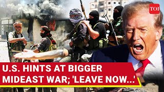 'Americans, Get Out NOW': Emergency U.S. Order For Citizens Near Israel; Explosive War Next?