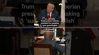 Trump says president of Liberia, where English is the official language, speaks ‘good English'