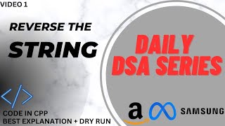 Reverse The String | Best Explanation + Dry Run | Daily DSA and Interview Preparation Series |