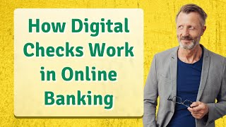 How Digital Checks Work in Online Banking
