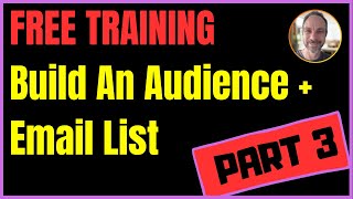 ❓ How To Build An Audience & An Email List (PART 3)