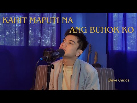 Kahit Maputi Na Ang Buhok Ko - Rey Valera | Dave Carlos (Cover)