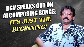 RGV Speaks Out on AI Composing Songs: It's Just the Beginning!