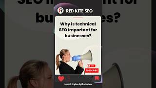 Why is technical SEO important for businesses?