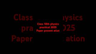 10class physics practical 2025 | class 9th practical 2025/ paper presentation2025
