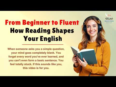 From Beginner to Fluent || How Reading Shapes Your English || Graded Reader || Improve English
