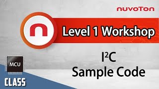 Nuvoton NuMicro ファミリー マイクロコントローラ レベル 1 ワークショップ - I2C サンプルコード