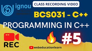 BCS031 | C++ Theory Class #5 | Programming in C++ | 2021-2022 | Ignou class | BCA 🔥 | BCA 3rd sem.