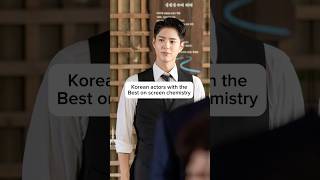 Actors with the best on screen chemistry🇰🇷 #korean #koreanactors #kpop #feed