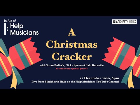 A Christmas Cracker with Susan Bullock, Nicky Spence, Iain Burnside & special guests!