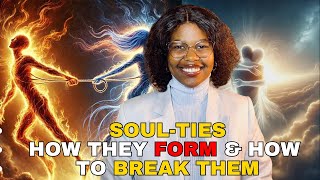 SOUL-TIES| HOW THEY FORM AND HOW TO BREAK THEM| SPIRITUAL TEACHING WITH SISTER JOY