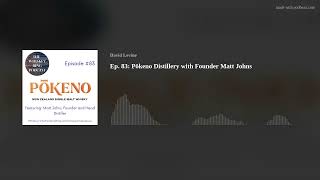 Ep. 83: Pōkeno Distillery with Founder Matt Johns
