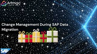 Change Management During SAP Data Migration | Artmac | SAP | Happyholidays | Artmacservices
