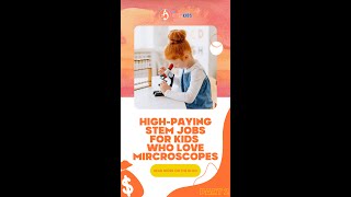 Highest-paying STEM Jobs for Kids Who Love Microscopes (Part 2)