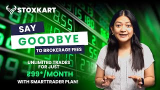 Say Goodbye to Brokerage Fees – Unlimited Trades for Just ₹99*/Month with Stoxkart!