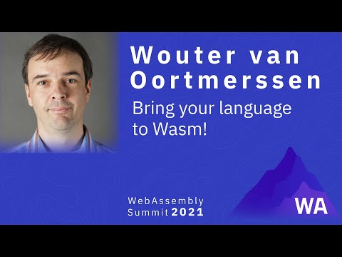 Wouter van Oortmerssen — Bring your language to Wasm!