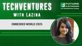 TechVentures with Lazina: At Embedded World 2025 (Ep 28)