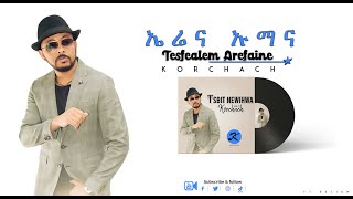 Korchach - Erena Emuna | ኤሬና ኡማና - Eritrean Music