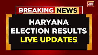 LIVE: Haryana Assembly Election Result 2024 LIVE Updates | Haryana Elections LIVE News | India Today