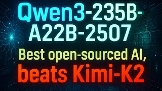 Qwen3-235B-A22B-2507 : Best Open-sourced AI model, beats Kimi-k2