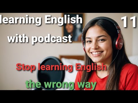 Stop learning English the wrong way do This instead conversation with podcast