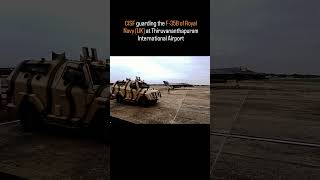 CISF guarding the F-35B of Royal Navy  at Thiruvananthapuram airport #royalnavy #lockheed #aviation