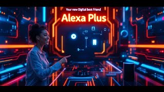 Alexa Plus: Your New Digital Best Friend