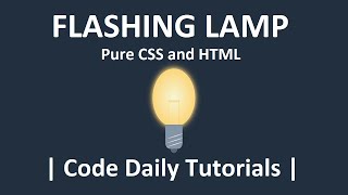 Pure CSS Drawing - Flashing Lamp - CSS Tutorials - Html and CSS
