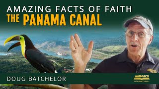 Amazing Facts of Faith: The Panama Canal | Doug Batchelor