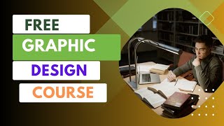 FREE GRAPHIC DESIGN COURSE | FOR BEGINNERS