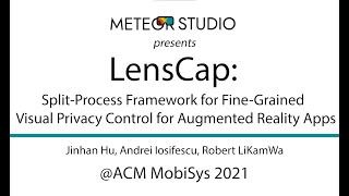 LensCap: Split-Process Framework for Fine-Grained Visual Privacy Control for AR Apps | MobiSys '21