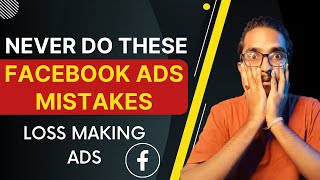 Never Do This With Facebook Ads | Facebook Ads For Ecommerce & Lead Generation 2022