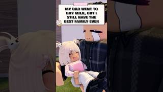 MY DAD WENT TO BUY MILK, BUT I STILL HAVE THE BEST FAMILY EVER 🥺🥺 #roblox #shorts #robloxedit