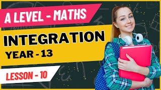Advanced Level Maths | Integration | Edexcel | AQA | OCR | Lesson 10 of 10 | Smart Tutors