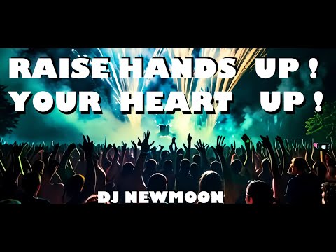 DJ NEW MOON - 𝐑𝐚𝐢𝐬𝐞 𝐘𝐨𝐮𝐫 𝐇𝐚𝐧𝐝𝐬 𝐔𝐩 "𝐋𝐢𝐟𝐭 𝐘𝐨𝐮𝐫 𝐇𝐞𝐚𝐫𝐭 𝐔𝐩" (𝐌𝐮𝐬𝐢𝐜 𝐕𝐢𝐝𝐞𝐨)