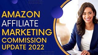 Amazon Affiliate Commissions| Amazon Associate Commission 2022| Affiliate Marketing