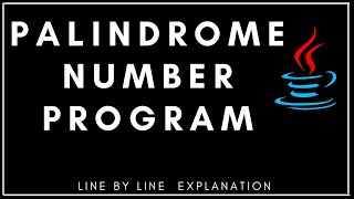 PALINDROME NUMBER PROGRAM IN JAVA - Line by Line Explanation | Class IX, X, XI | ICSE, ISC, CBSE