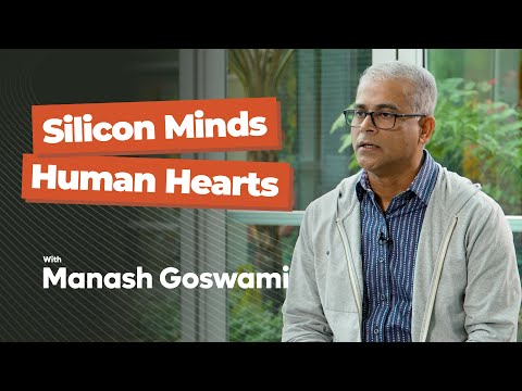 Manash Goswami - Silicon Minds, Human Hearts