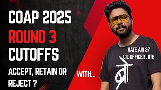 COAP 2025 Round 3 Result Cutoff : Accept or Retain #iit #mtechadmission #coap #yt  @TheCivilGuruji