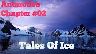 *Antarctica* Chapter#02 (The Tales of Ice documentary)
