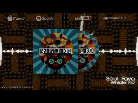 Soul Faya - Whistle K I D (Official Audio) [Afro-Music]