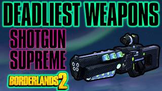 The Shotgun Supreme Destroys OP10! Borderlands 2 Deadliest Weapons!