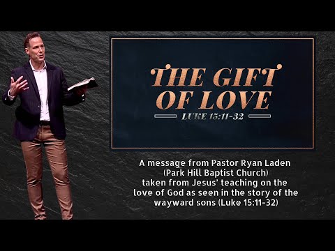 The Love of God - LUKE 15:11-32